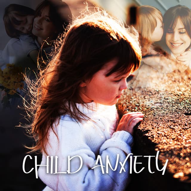Child Anxiety: Soothing Music With Relaxing And Calming Properties - Child Therapy Music Collection