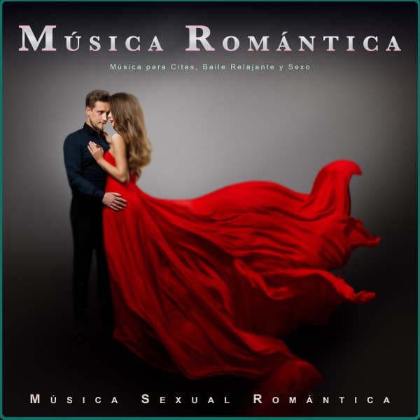 Música Romántica: Música para Citas, Baile Relajante y Sexo - Expérience Musicale Romantique