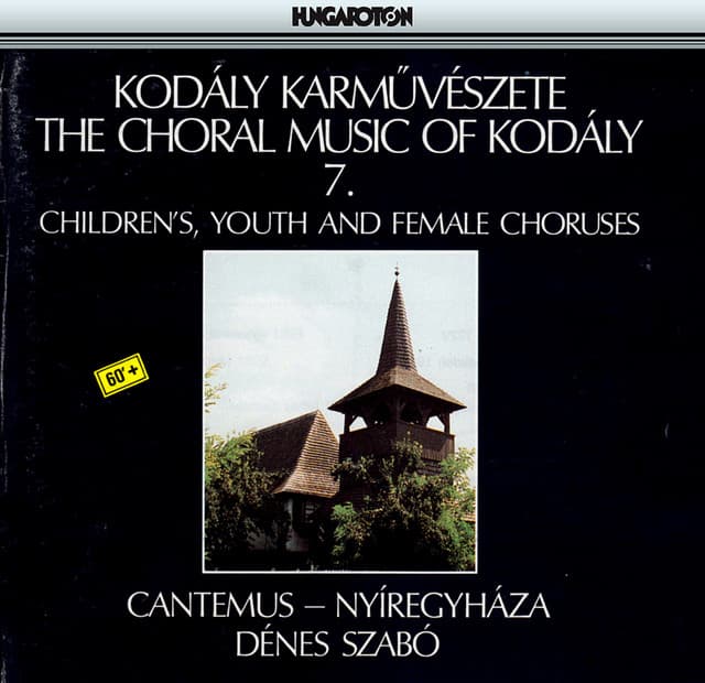 Kodaly: Choral Works, Vol. 7: Children's, Youth, and Female Choruses - Zoltán Kodály