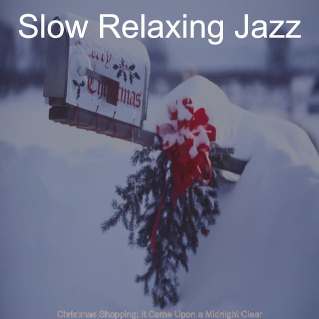 Christmas Shopping; It Came Upon a Midnight Clear - Slow Relaxing Jazz