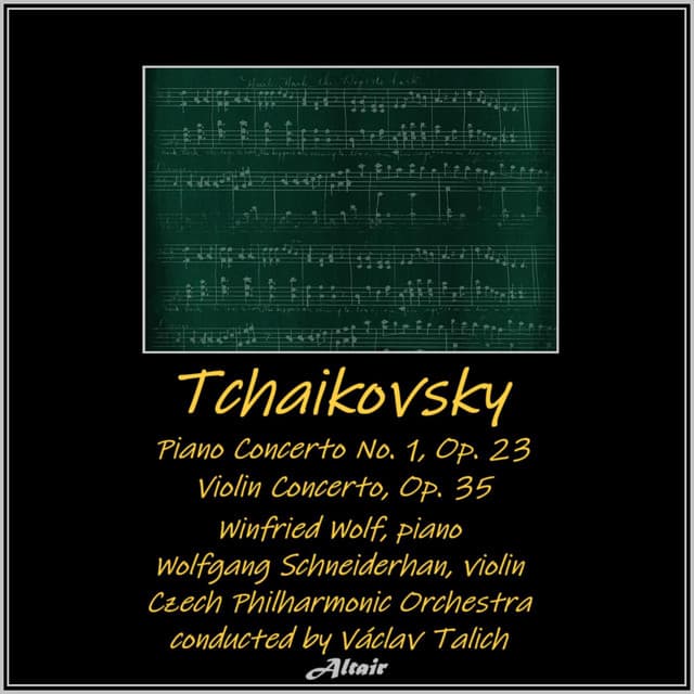 Tchaikovsky: Piano Concerto NO. 1, OP. 23 - Violin Concerto, OP. 35 - Pyotr Ilyich Tchaikovsky