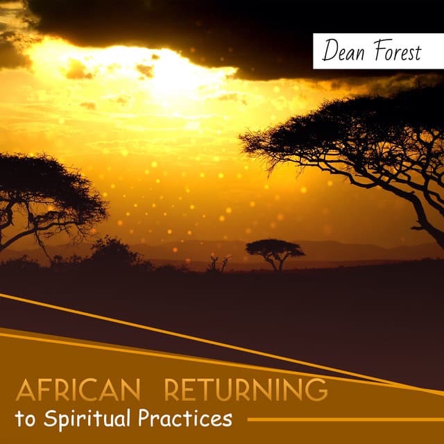 African Returning to Spiritual Practices - Dean Forest