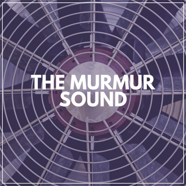 The Murmur Sound - Fan Sounds For Sleep
