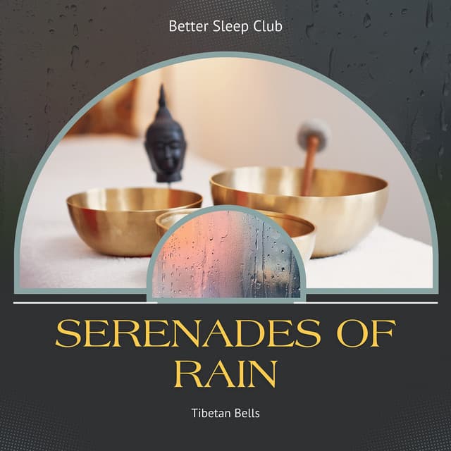 Serenades of Rain and Tibetan Bells - Better Sleep Club