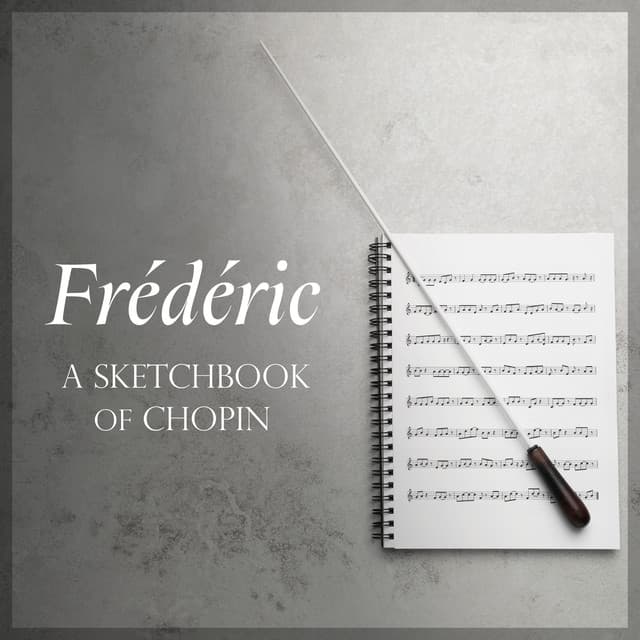'Frédéric': A Sketchbook of Chopin - Frédéric Chopin