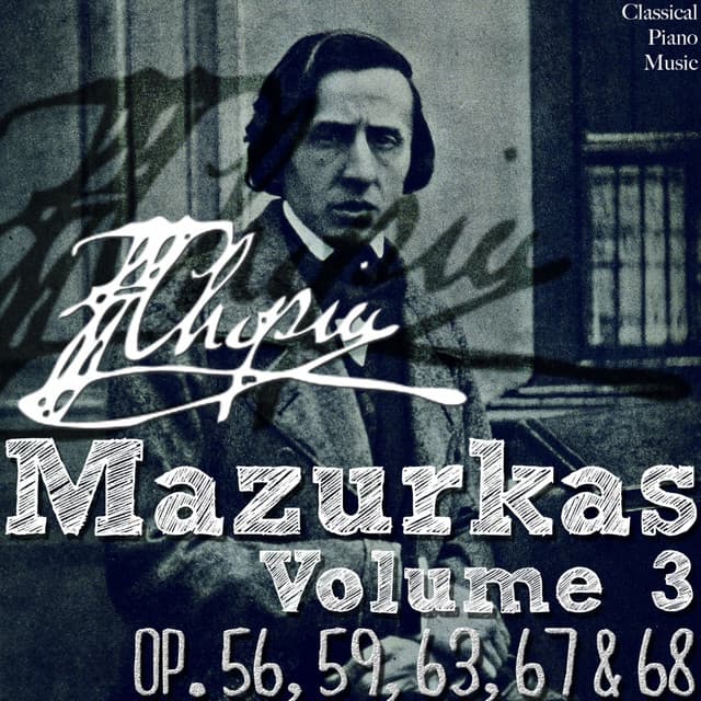 FrÃ©dÃ©ric Chopin: Mazurkas Volume 3 - Classical Piano Music