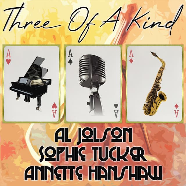 Three of a Kind: Al Jolson, Sophie Tucker, Annette Hanshaw - Al Jolson