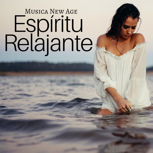 Espíritu Relajante: Musica New Age para Relajar la Mente con Sonidos Naturales - Sanar el Alma
