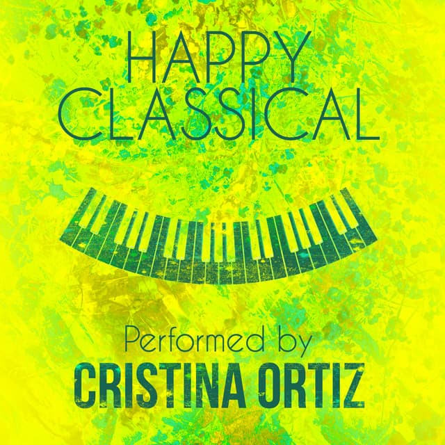 Happy Classical Performed by Cristina Ortiz - Cristina Ortiz
