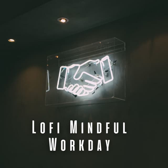 Lofi Mindful Workday: Elevate Your Professionalism - Lo Fi Hip Hop