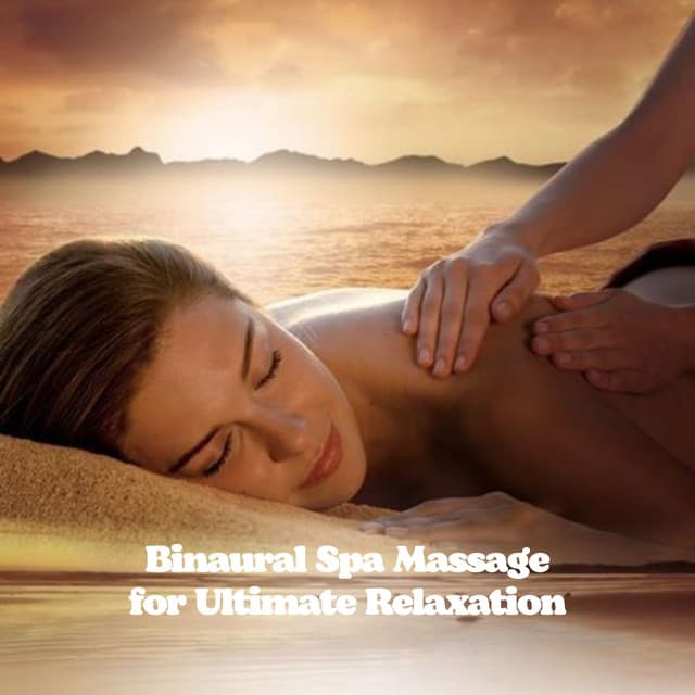 Binaural Spa Massage for Ultimate Relaxation - Binaural Beats Spa
