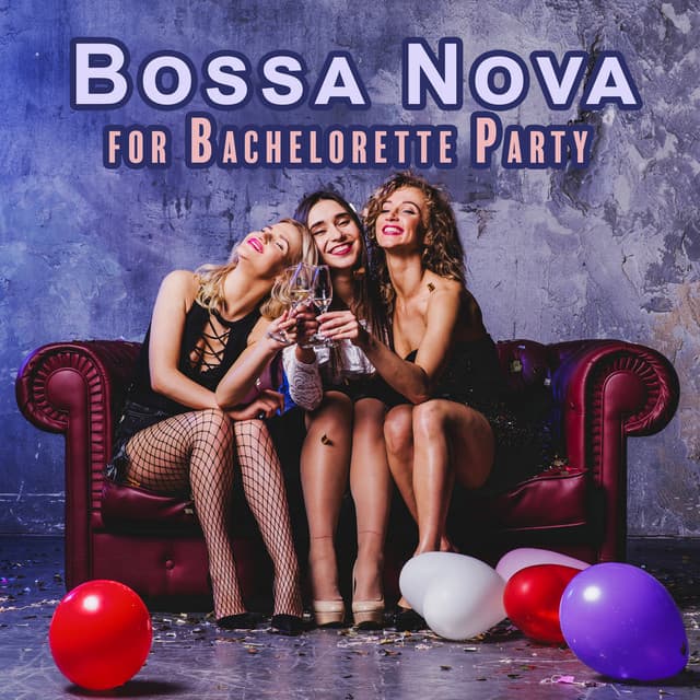 Bossa Nova for Bachelorette Party - Bossa Nova 2019
