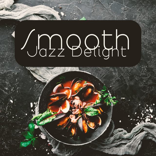 Smooth Jazz Delight: Atmospheric Background Music for Restaurants, Luxury Dinner Jazz - Jazz Relax Zone