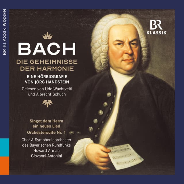 Johann Sebastian Bach: Die Geheimnisse der Harmonie - eine Hörbiografie - Johann Sebastian Bach