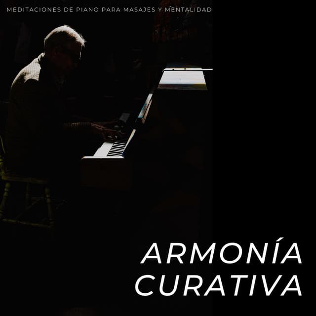 Armonía Curativa: Meditaciones De Piano Para Masajes Y Mentalidad - Pasión por el piano