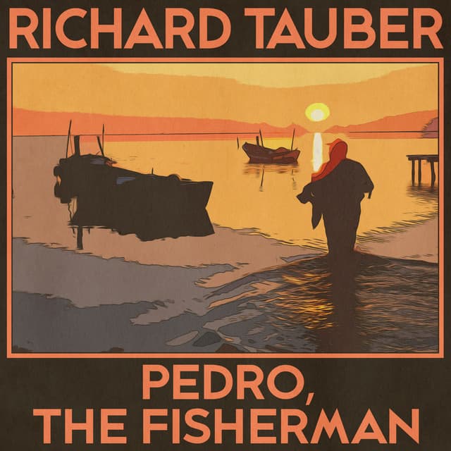Pedro, the Fisherman - Richard Tauber
