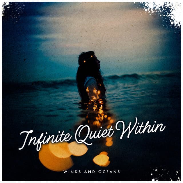 Infinite Quiet Within - Winds and Oceans