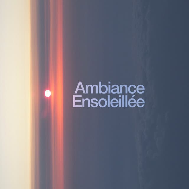 Ambiance Ensoleillée - Bien Dormir