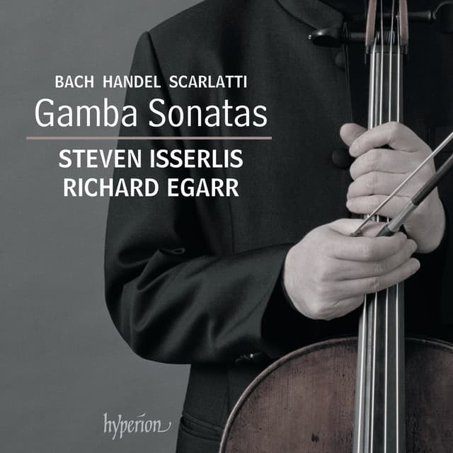 Bach, Handel & D. Scarlatti:  Gamba Sonatas - Steven Isserlis