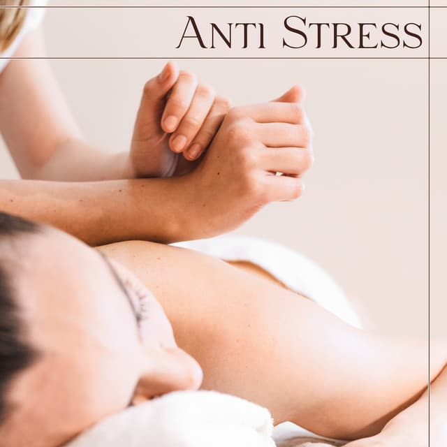 Anti Stress: Sanfte Musik für Ruhe und Entspannung, Wohlbefinden und Massage - Ruhige Entspannende Atmosphäre