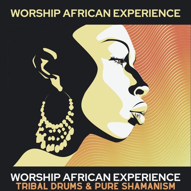 Worship African Experience: Tribal Drums & Pure Shamanism – Rhythms of Dark Continent, Shamanic Dance Music, Spiritual Savannah, African Meditation - Experience African Drums
