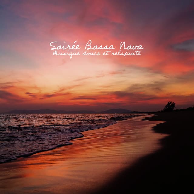 Soirée Bossa Nova: Musique douce et relaxante - Jazz instrumentale académie