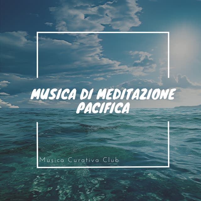 Musica di Meditazione Pacifica - Musica Curativa Club
