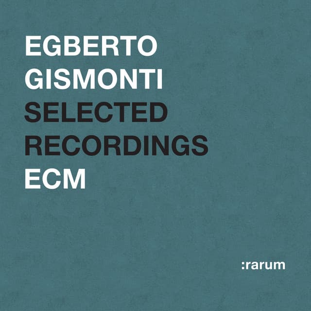 Selected Recordings - Egberto Gismonti