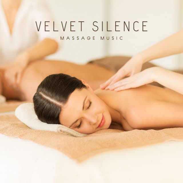 Velvet Silence: Calming Massage Music - Massage Music