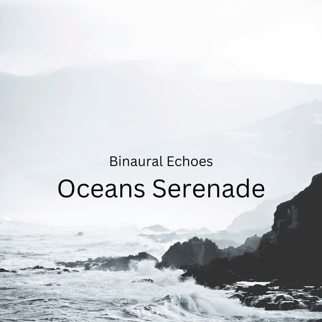 Binaural Echoes: Oceans Serenade - Binaural Moods