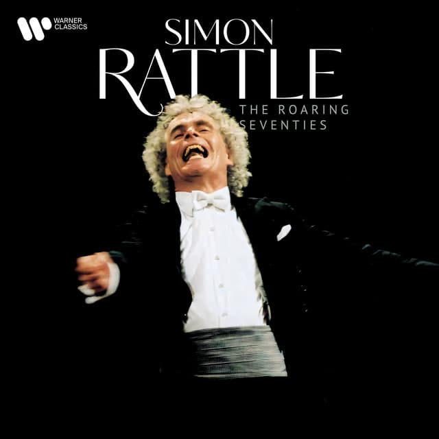 The Roaring Seventies - Sir Simon Rattle