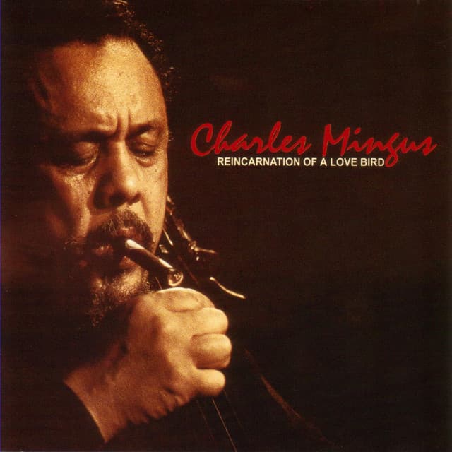 Reincarnation Of A Love Bird - Charles Mingus