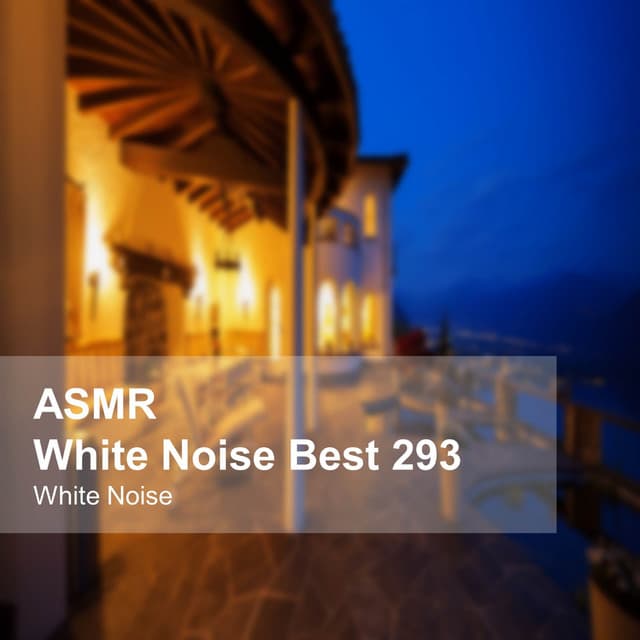 White Noise ASMR Best 293 - White Noise