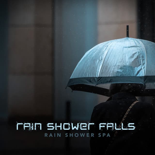 Rain Shower Falls - Rain Shower Spa