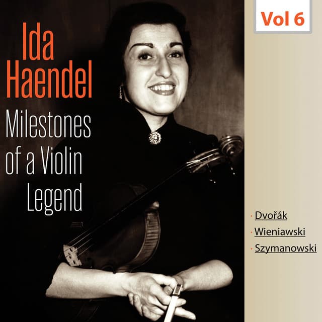 Milestones of a Violin Legend: Ida Haendel, Vol. 6 - Ida Haendel