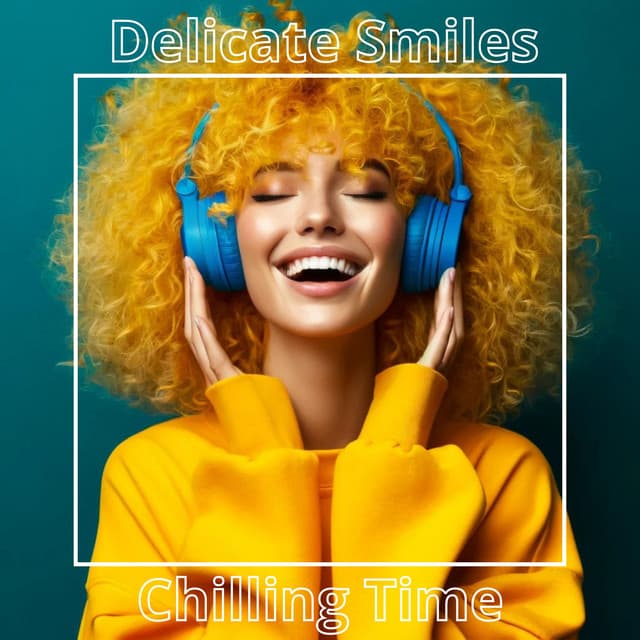Delicate Smiles - Chilling Time - Melodic House Machine