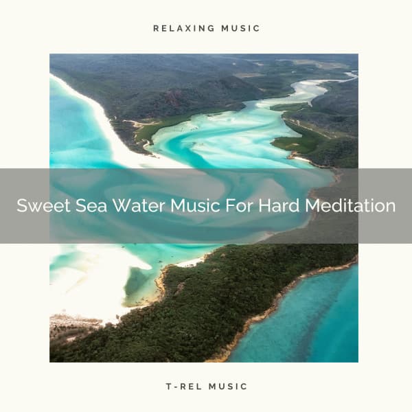 Sweet Sea Water Music For Hard Meditation - Sanctuary Of Relax