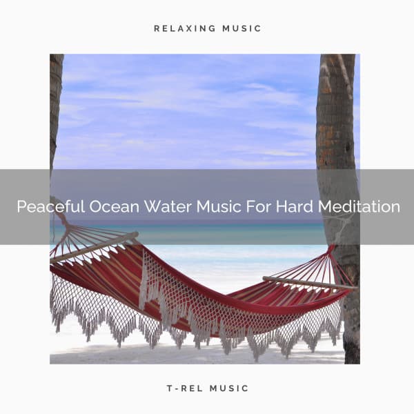 Peaceful Ocean Water Music For Hard Meditation - Sanctuary Of Relax