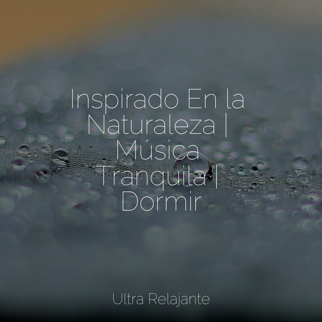 Inspirado En la Naturaleza | Música Tranquila | Dormir - Mantra para Dormir