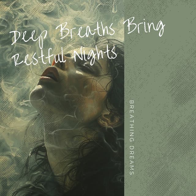 Deep Breaths Bring Restful Nights - Breathing Dreams