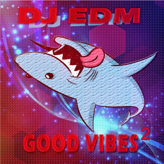 Good Vibes 2 - DJ Edm