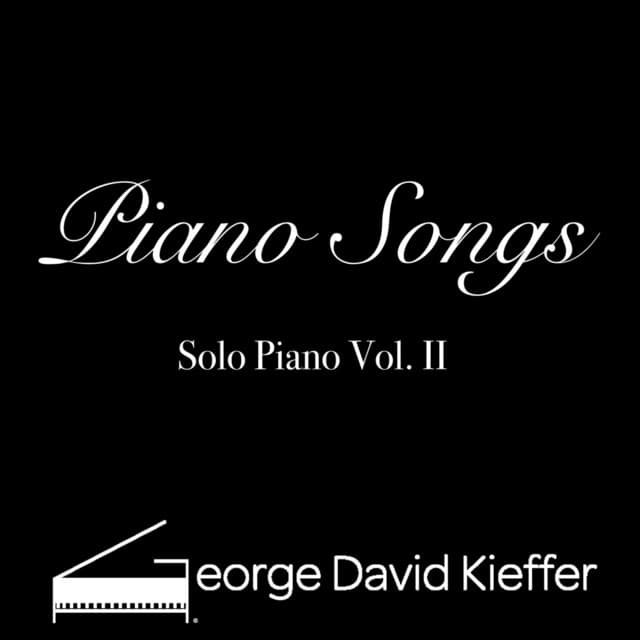 Piano Songs: Solo Piano Vol. II - George David Kieffer