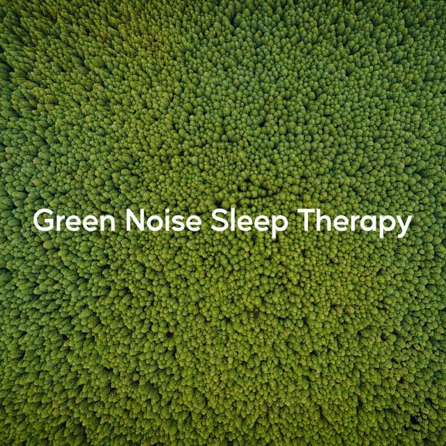 Green Noise Sleep Therapy - Sounds of Nature White Noise Sound Effects