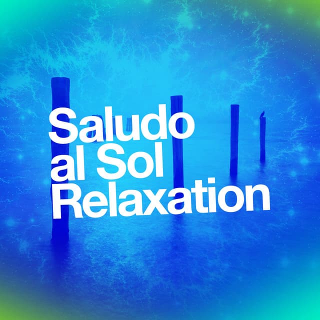 Saludo al Sol Relaxation - Saludo al Sole Musica Relax