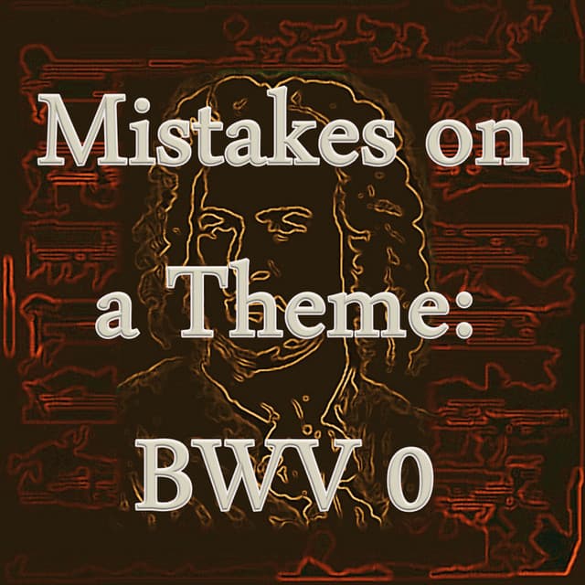 Bach: Mistakes on a Theme, BWV 0 - Classical Study Music
