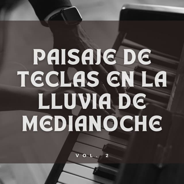Paisaje De Teclas En La Lluvia De Medianoche Vol. 2 - Piano de salón suave