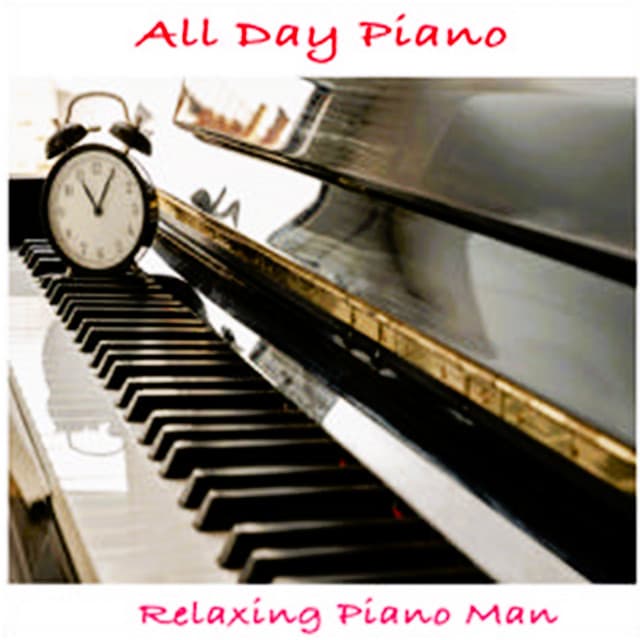 All Day Piano - Relaxing Piano Man