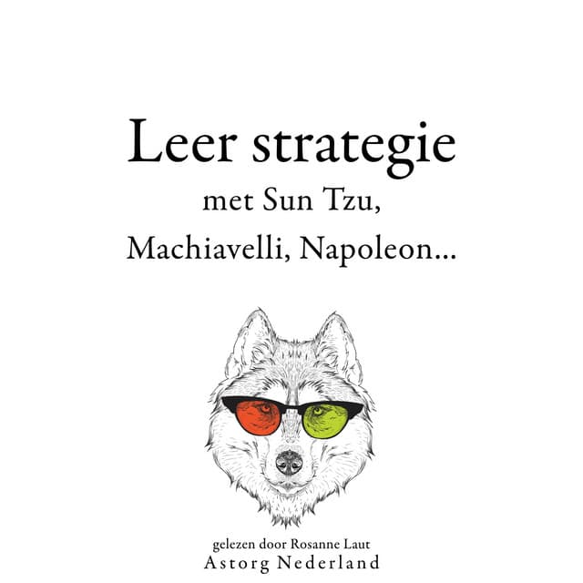 Leer strategie met Sun Tzu, Machiavelli, Napoleon... - Sun Tzu