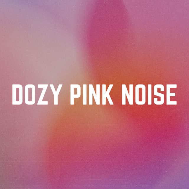 Dozy Pink Noise - Soporific Pink Noise