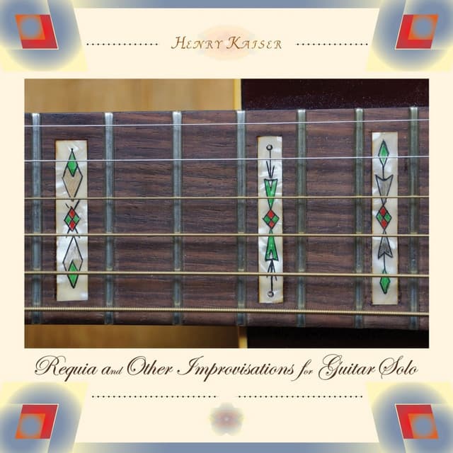 Requia and Other Improvisations for Guitar Solo - Henry Kaiser